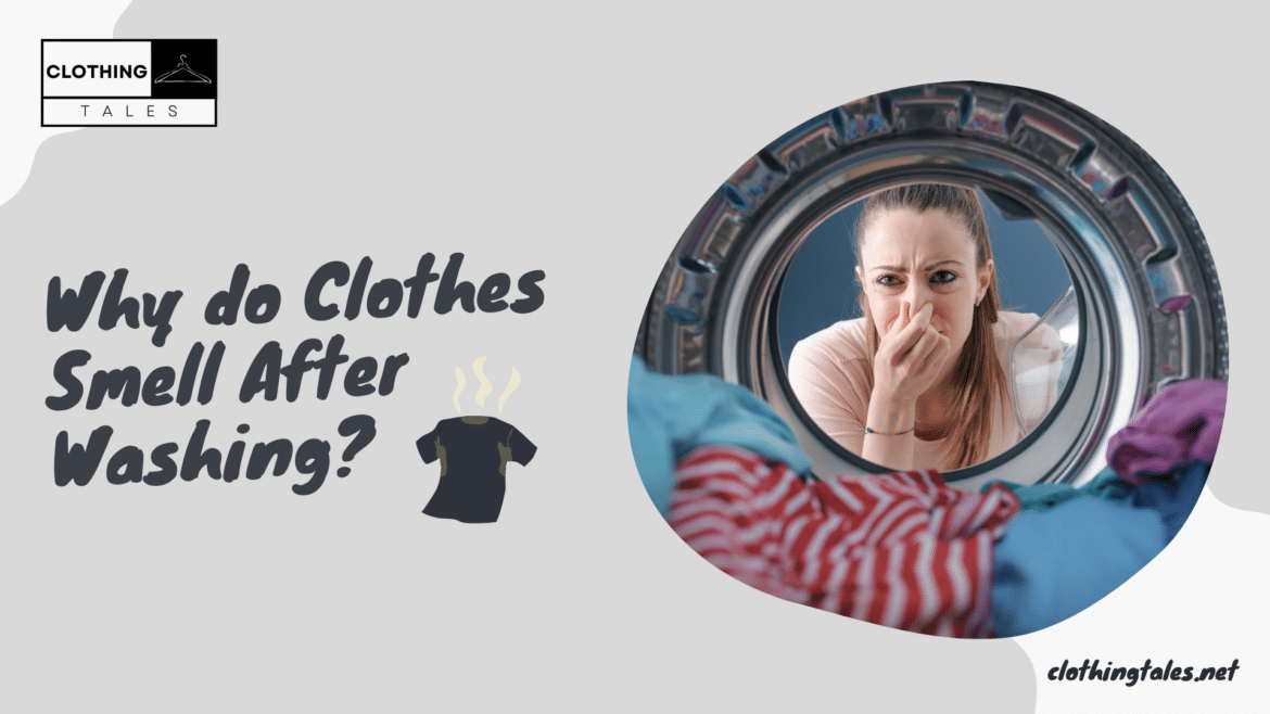Why do Clothes smell after washing Why do Clothes smell after washing
