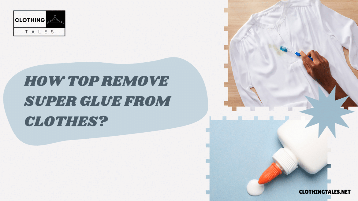 how to remove super glue from clothes