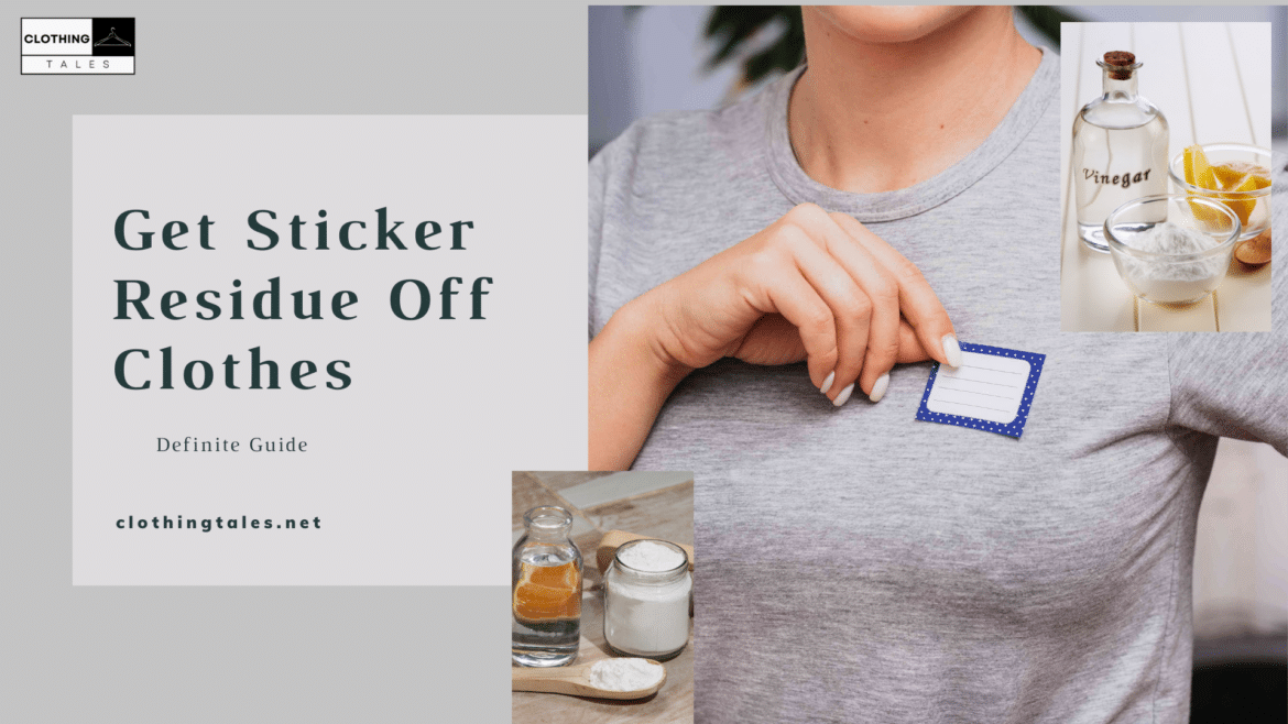 Definite Guide to Get Sticker Residue Off Clothes ( )
