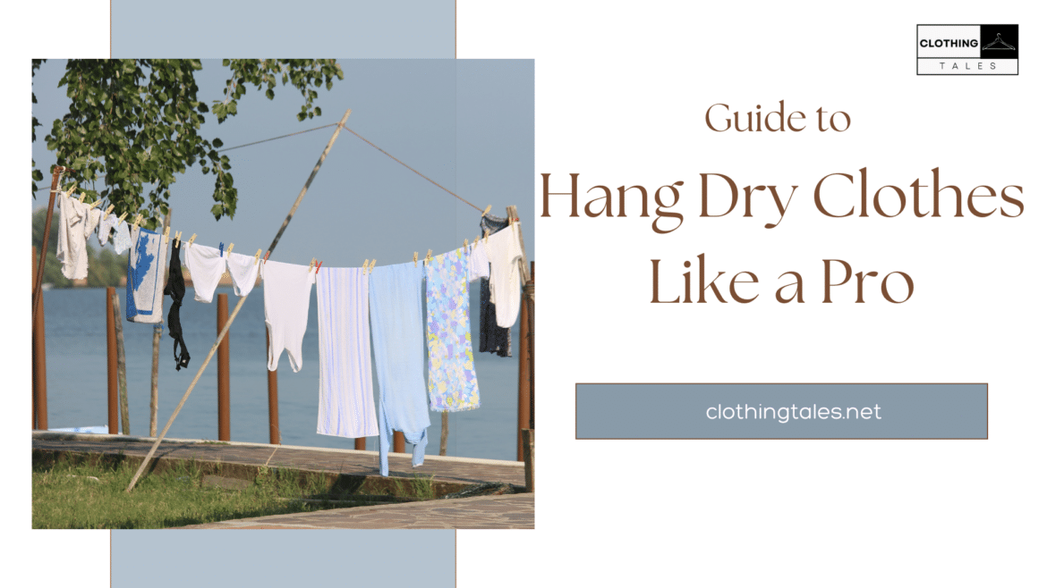 Guide to Hang Dry Clothes Like a Pro ( )