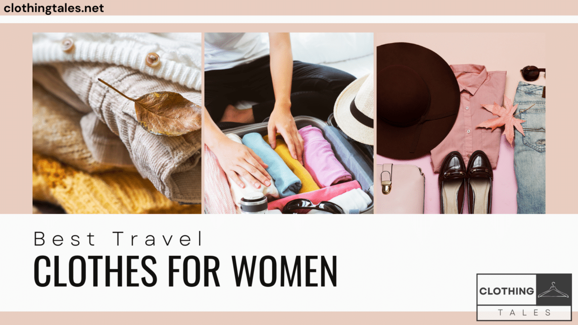 best travel clothes for women best travel clothes for women