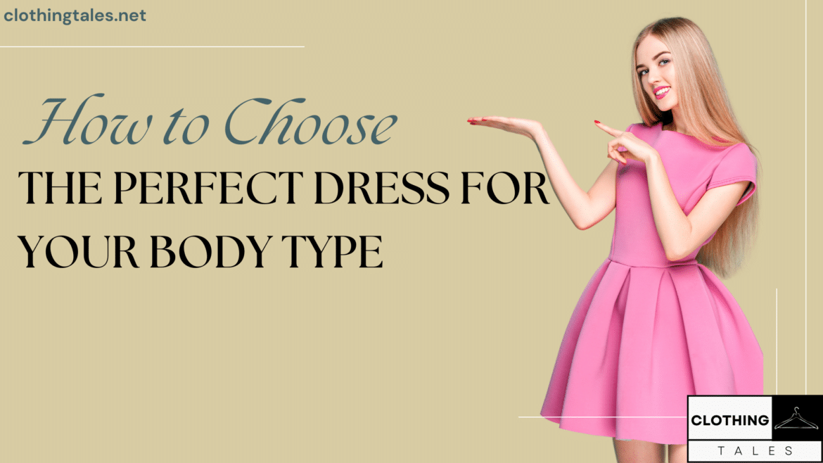 a guide how to choose the perfect dress for your body type a guide how to choose the perfect dress for your body type