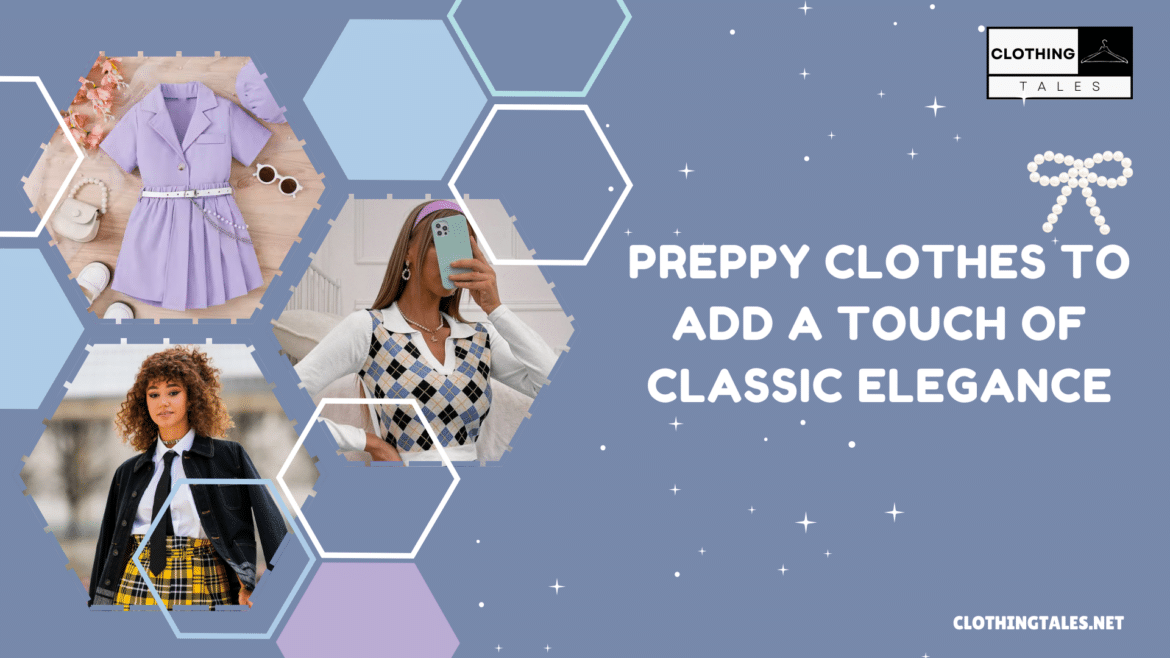 Preppy clothes to upgrade your wardrobe