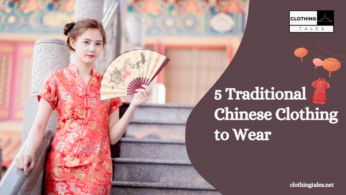 Traditional Chinese Clothing to Wear Traditional Chinese Clothing to Wear